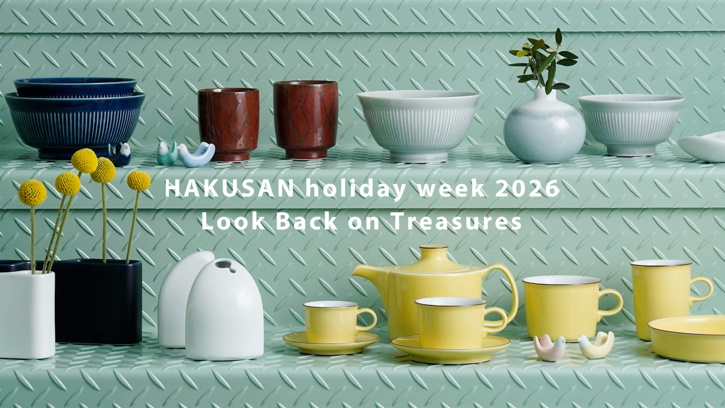 東京ショールーム企画展】Look Back on Treasures | 白山陶器直営 東京ショールーム企画展】Look Back on Treasures | 白山陶器直営